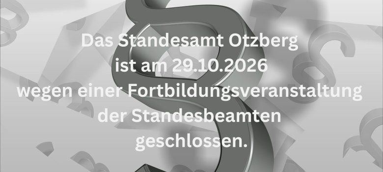 Das Standesamt Otzberg ist am 29.10.2026 wegen einer Fortbildungsveranstaltung der Standesbeamten geschlossen. - 1 Das Standesamt Otzberg ist am 29.10.2026 wegen einer Fortbildungsveranstaltung der Standesbeamten geschlossen. - 1